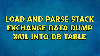 Load and parse Stack Exchange data dump XML into DB table