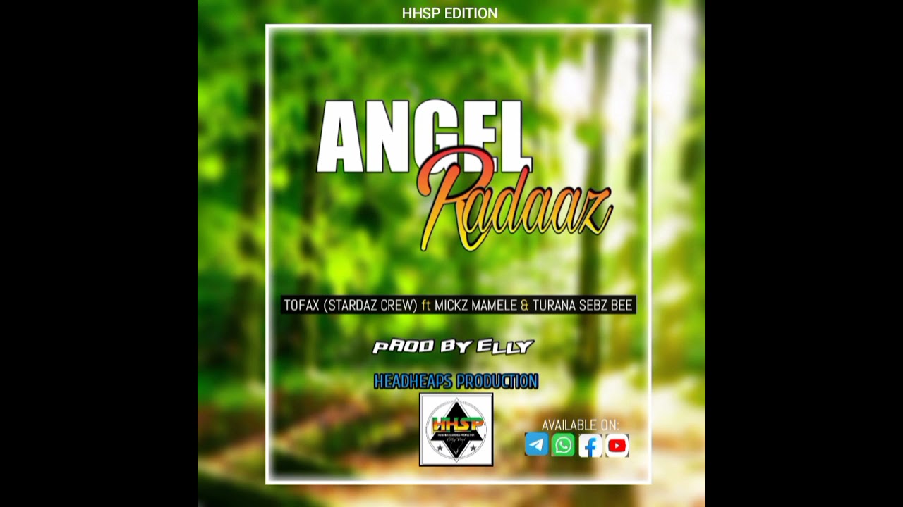 ANGEL RADAAZ (2021)TOFAX [STARDAZZ CREW ] ft MICKS MAMELE x TURANA SEBZ BEE @PROD BY ELLY #HEADHEAPS