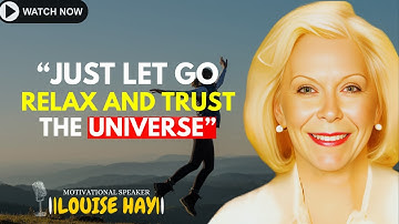 LOUISE HAY: How To Let Go And Trust The Universe: Law Of Attraction