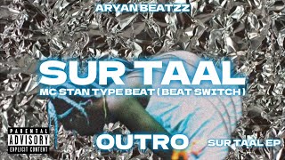 [FREE] MC STAN OUTRO TYPE BEAT - "SUR TAAL OUTRO" [ SUR TAAL EP ] (Beat Switches) | ARYAN BEATZZ |