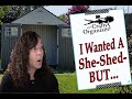 I wanted a She-Shed - But...