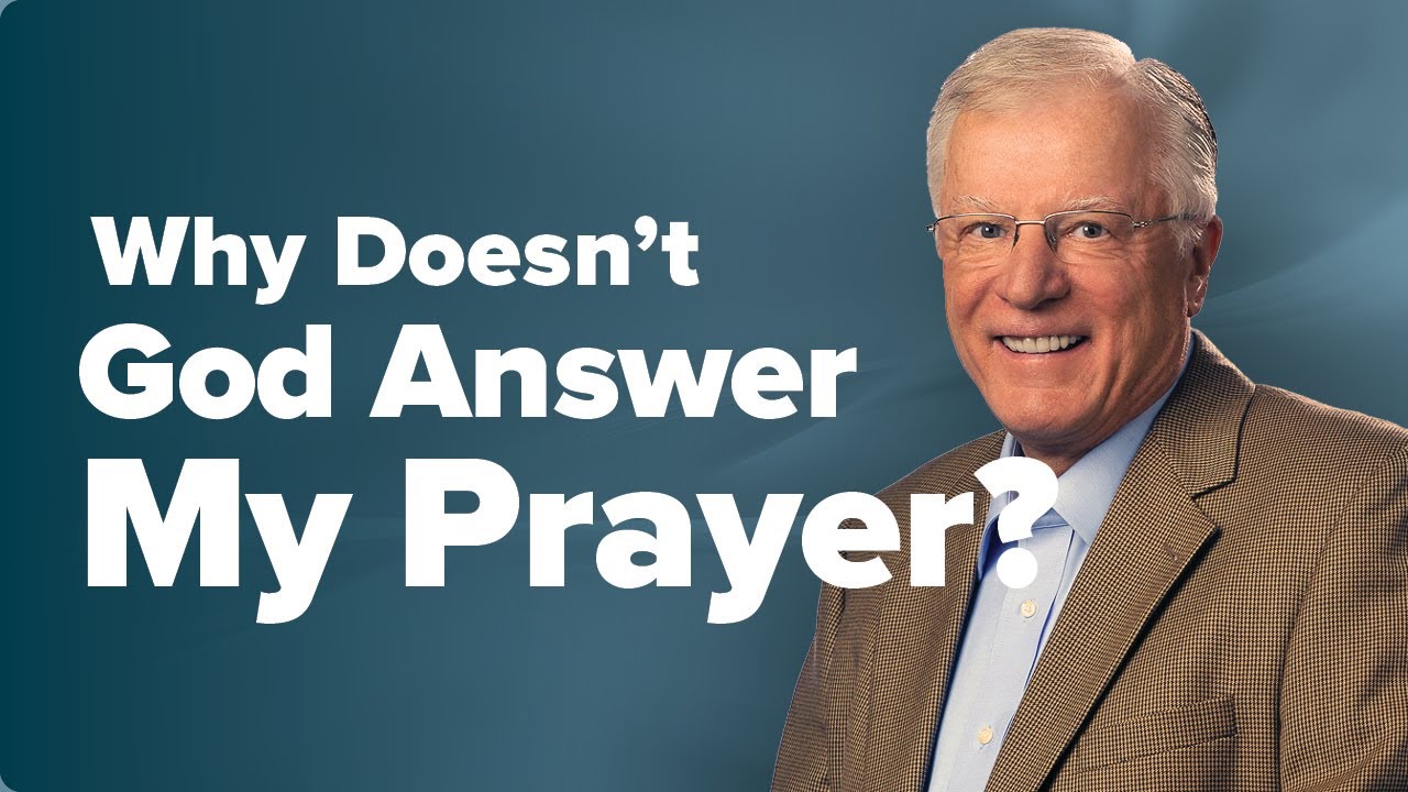 Why Doesn't God Answer My Prayers? Pastor Erwin Lutzer