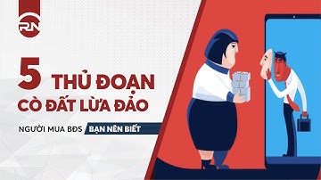5 THỦ ĐOẠN CÒ ĐẤT LỪA ĐẢO NGƯỜI MUA NHÀ BẠN NÊN NHỚ