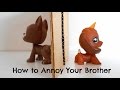 LPS: How to Annoy Your Brother