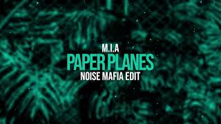 M I A    PAPER PLANES NOISE MAFIA TECHNO EDIT