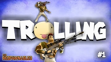 Respawnables - Trolling