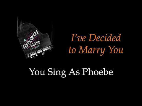 A Gentleman's Guide to Love and Murder - I've Decided to Marry You - Sing With Me: You Sing Phoebe