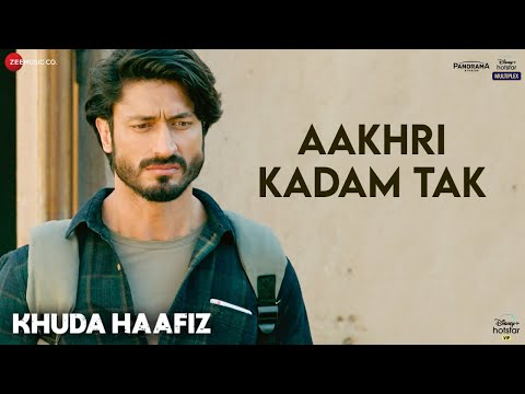 Aakhri Kadam Tak - Khuda Haafiz | Vidyut Jammwal, Shivaleeka Oberoi | Mithoon Ft. Sonu Nigam