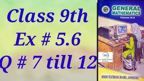 Ex # 5.6, Q # 7,8,9,10,12 Class 9th general Maths Sindh board
