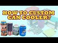 How to custom can cooler