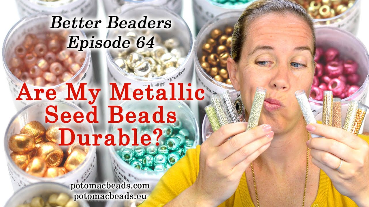 Are My Metallic Seed Beads Durable? - Better Beader Episode by PotomacBeads