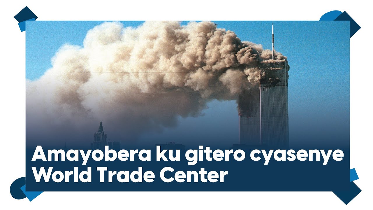 Amayobera ku isenyuka rya World Trade Center || Ni gute Amerika itavumbuye iki gitero?