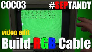 (Updated) Build RGB Cable for Coco 3 for #SepTandy, See TRS-80 in Composite and RGB First Time Ever!