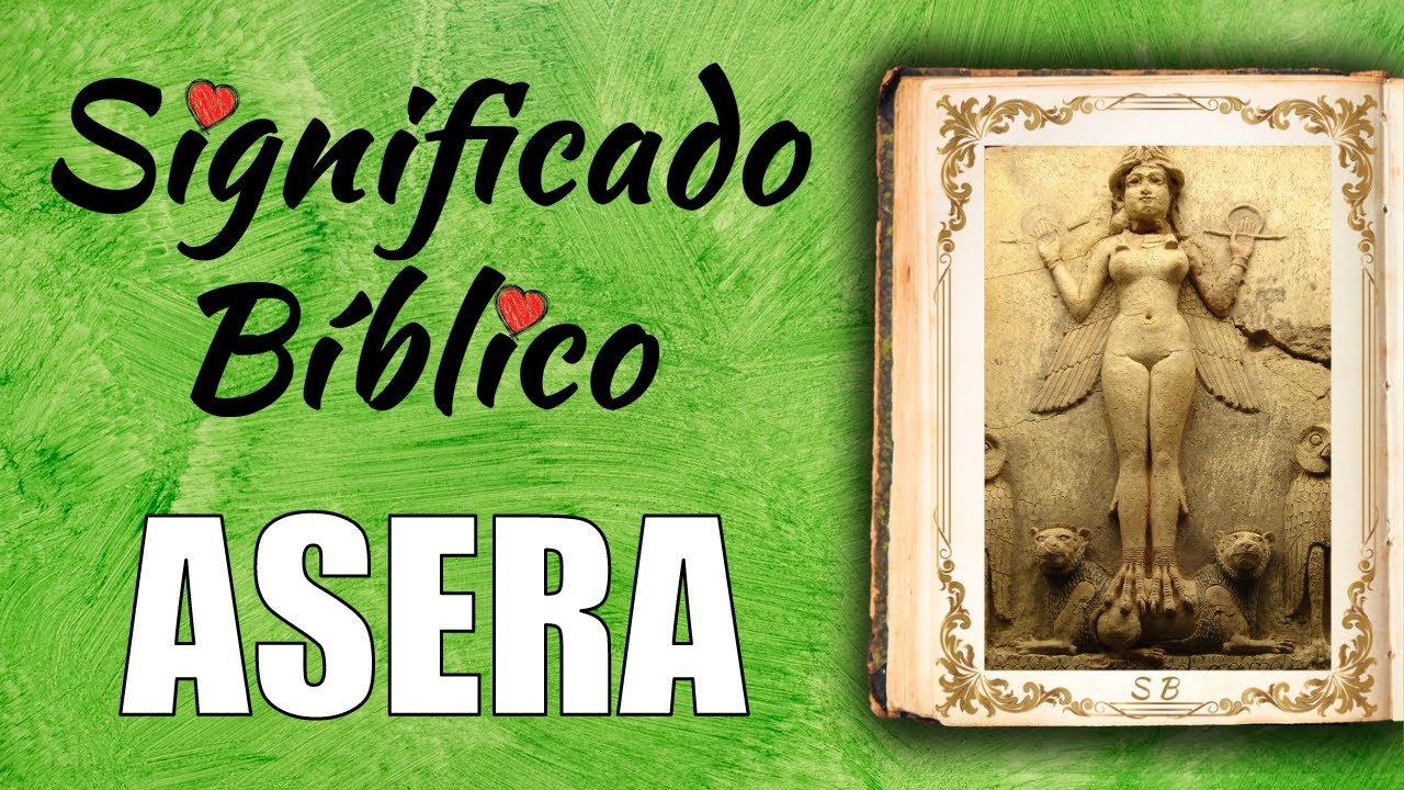 Asera Significado Bíblico ¿Qué Significa Asera en la Biblia? 🙏 YouTube