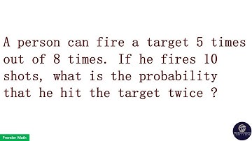 A person can fire a target 5 times out of 8 times. If he fires 10 shots, what is the probabilit #ssc