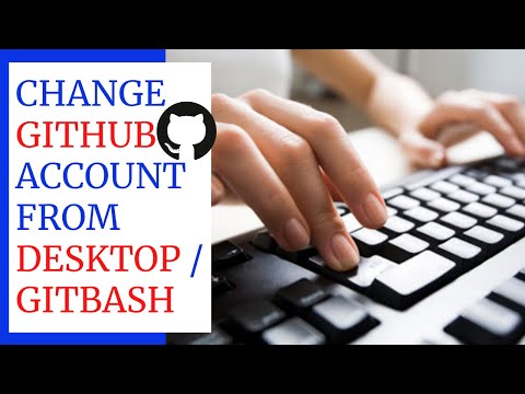 How to Change Github Account from Gitbash / Desktop