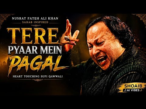 Tere Pyaar Mein Pagal | Sufi Qawwali | Nusrat Fateh Ali Khan Sahab Inspired | Shoaib AI Vibes