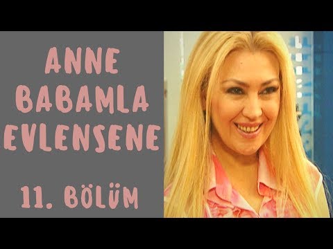 Anne Babamla Evlensene | 11. Bölüm