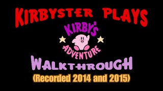 Kirbyster Plays Kirby's Adventure (Full 2014 - 2015 Walkthrough!!) || Kirbyster Plays