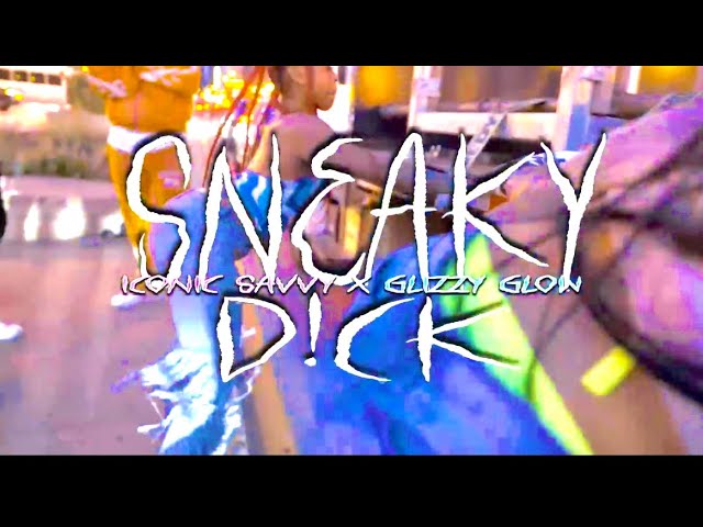 Watch ICONIC SAVVY- SNEAKY DICK FT. GLIZZY GLOW @glizzyglow (Official music video) @shockvisionmedia on YouTube Watch ICONIC SAVVY- SNEAKY DICK FT. GLIZZY GLOW @glizzyglow (Official music video) @shockvisionmedia on YouTube