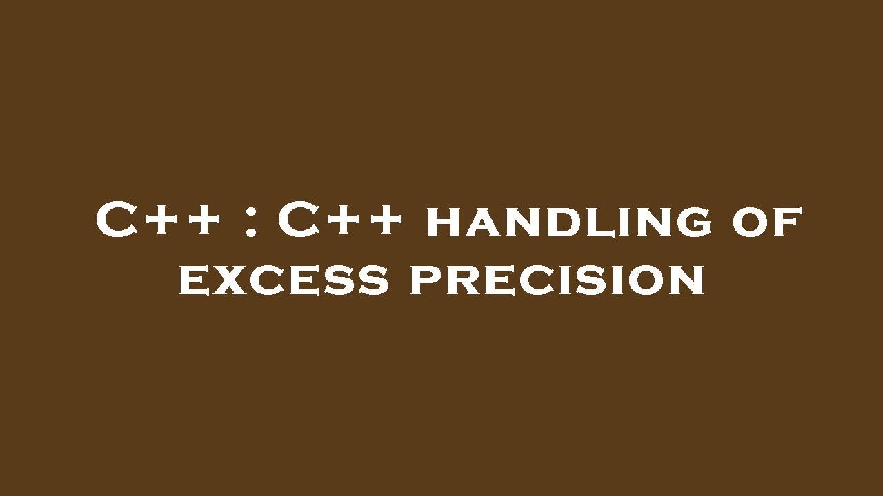 C++ : C++ handling of excess precision - YouTube