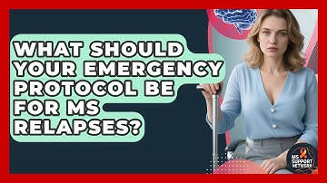 What Should Your Emergency Protocol Be For MS Relapses? - MS Support Network