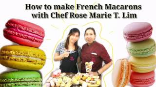 How To Make French Macarons With Chef Rose Marie T. Lim