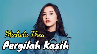 Michela Thea Cover  Pergilah Kasih s Lirik Lagu