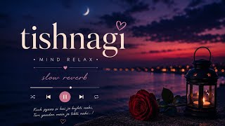 Tishnagi ❤️ | Romantic Hindi Song | Heart Touching Love Track