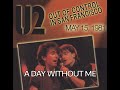 U2 - A Day Without Me (San Francisco, CA - May 15, 1981)