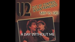 U2 - A Day Without Me (San Francisco, CA - May 15, 1981)