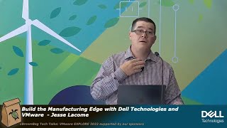Build the Manufacturing Edge: Dell Technologies & VMware  - Jesse Lacome