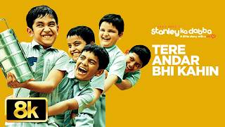 Stanley Ka Dabba: Tere Andar Bhi Kahin 8K Video Song | Vishal Dadlani | Hitesh Sonik | Amole Gupte