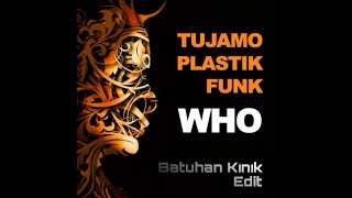 Tujamo & Plastik Funk - Who (Batuhan Kınık Remix) Resimi