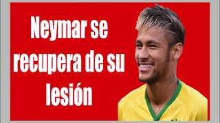 Noticias Hoy Deporte Hoy 23 Mayo 2018Noticia Neymar Se Recupera De Su Lesion Mas Rapido