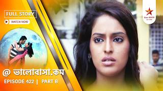 Full Episode | Bhalobasha.kom | Episode 422 | Part B