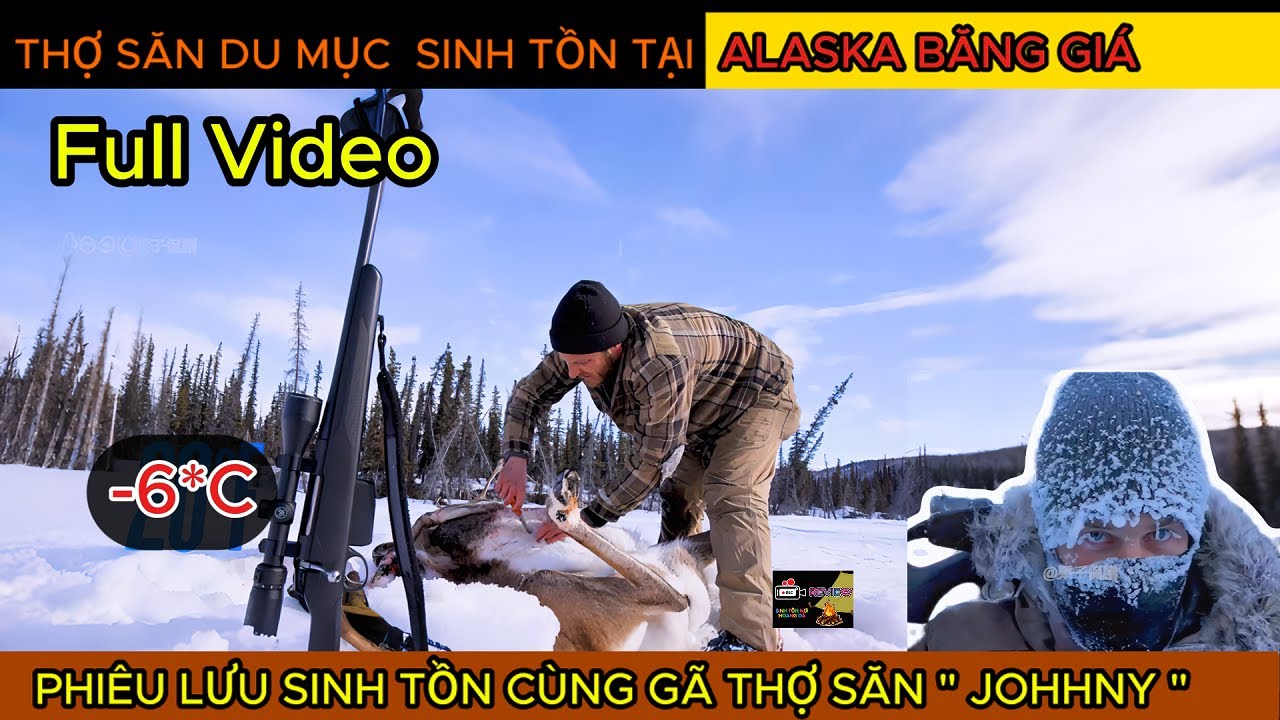 FullVideo .Phiêu Lưu Cùng Johhny Thợ Săn  Sinh Tồn Tại ALASKA Băng Giá , SinhTonNoiHoangDaReview