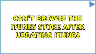Cant browse the iTunes Store after updating iTunes