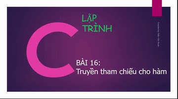 Lập trình C Bài 16 Truyền tham chiếu cho hàm