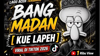 LAGU ACEH TERBARU - BANG MADAN [ KUE LAPEH ] VIRAL DI TIKTOK 2026
