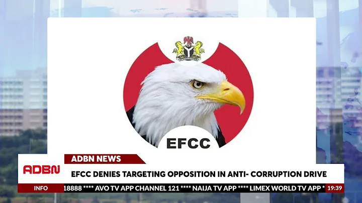 EFCC Denies Targeting Opposition In Anti-Corruption Drive