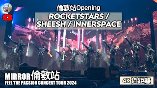 4K近距離【MIRROR🇬🇧倫敦演唱會 - Rocketstars | Sheesh | Innerspace】(連字幕) FEEL THE PASSION CONCERT TOUR 2024