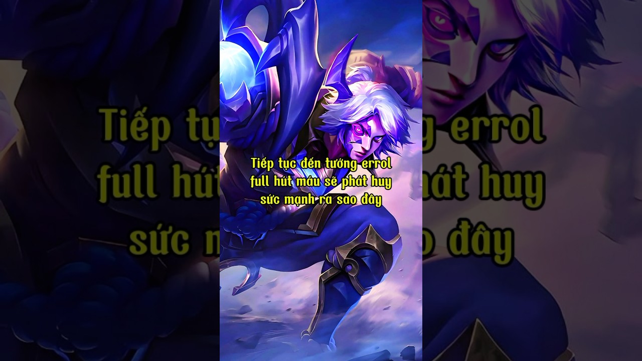 Errol Lọ Đế Build Full Hút Máu Mạnh Ra Sao 🐵 