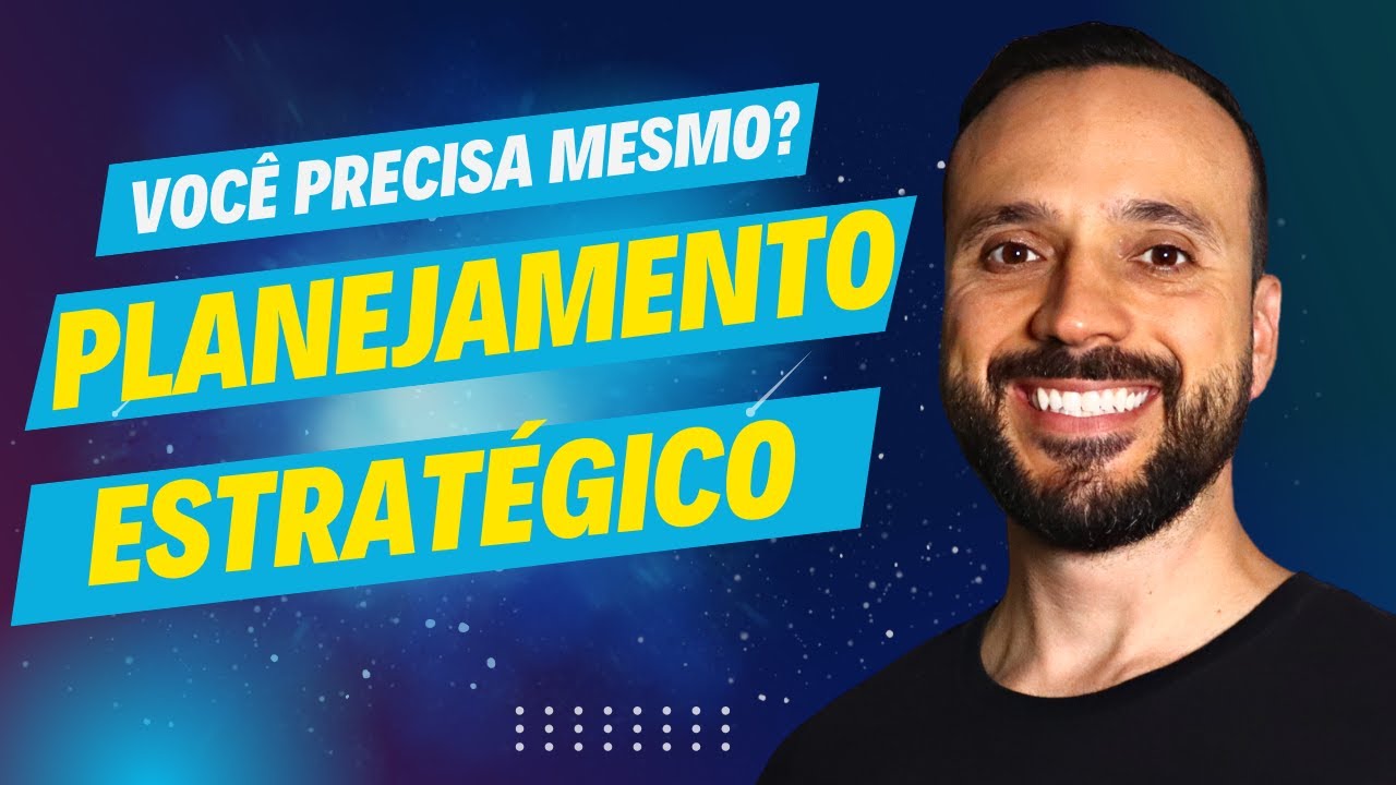 PLANEJAMENTO ESTRATÉGICO: o que é e porque sua empresa PRECISA TER um ...