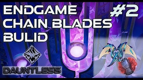 Dauntless | Patch 1.8.0 | End Game Chain Blades Build #2
