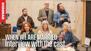 Interview with the cast of WHEN WE ARE MARRIED | Donmar Warehouse