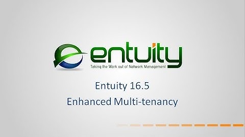Entuity 16 5 Features - Enhanced Multi-tenancy