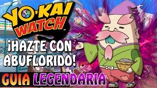 YO-KAI WATCH | LEGENDARY | HOW TO GET ABUFLORIDO