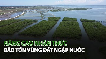 Nâng cao nhận thức Bảo Tồn Vùng Đất Ngập Nước| VTC14