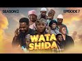 WATA SHIDA SEASON 2 EPISODE 7 Muryar Hausa Tv
